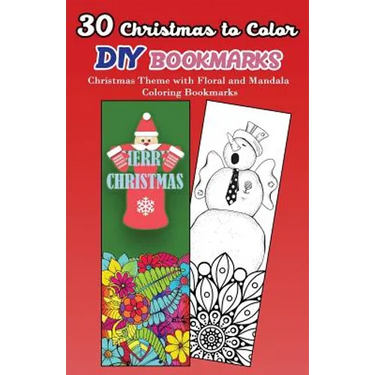 30 Christmas to Color DIY Bookmarks: Christmas Theme with Floral and Mandala Coloring Bookmarks