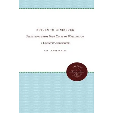 Return to Winesburg: Selections from Four Years of Writing for a Country Newspaper
