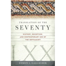 Translation of the Seventy: History, Reception, and Contemporary Use of the Septuagint