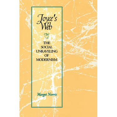 Joyce's Web: The Social Unraveling of Modernism