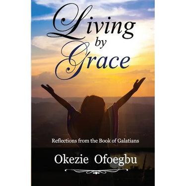 Living by Grace: Reflections from the Book of Galatians