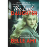 The Last Daughter: Based on a True Story of One Girl's Courage in the Face of Evil