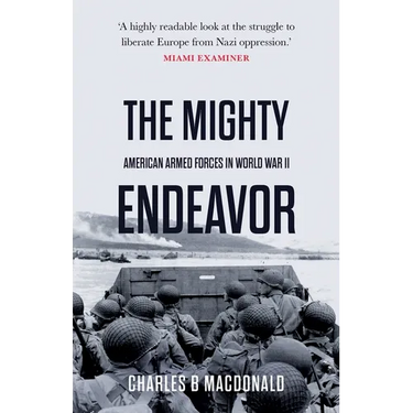 The Mighty Endeavor: American Armed Forces in the European Theater in World War II