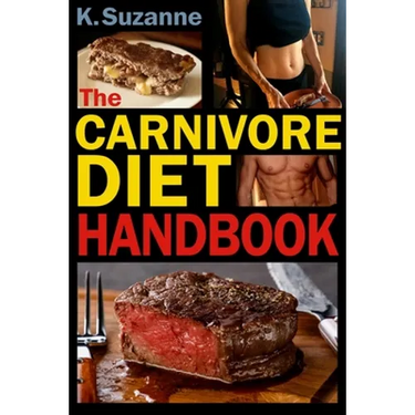 The Carnivore Diet Handbook: Get Lean, Strong, and Feel Your Best Ever on a 100% Animal-Based Diet