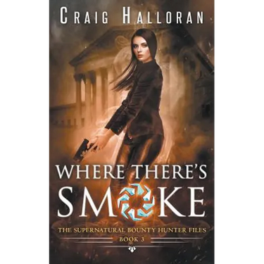 The Supernatural Bounty Hunter Files: Where There's Smoke (Book 3)