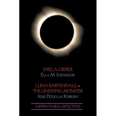 Supernatural Detectives 4: Shiela Crerar / Luna Bartendale & the Undying Monster