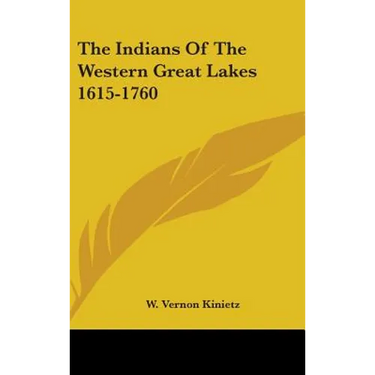 The Indians Of The Western Great Lakes 1615-1760