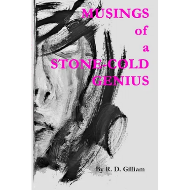 Musings of a Stone-Cold Genius: Volume 1