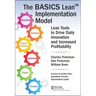 The Basics Lean(tm) Implementation Model: Lean Tools to Drive Daily Innovation and Increased Profitability