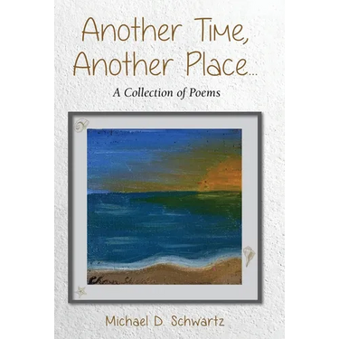 Another Time, Another Place ....: A Collection of Poems