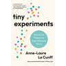 Tiny Experiments: How to Live Freely in a Goal-Obsessed World