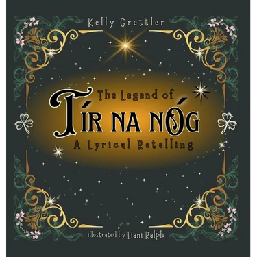The Legend of Tír Na nÓg - A Lyrical Retelling