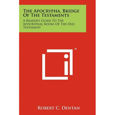 The Apocrypha, Bridge Of The Testaments: A Reader's Guide To The Apocryphal Books Of The Old Testament