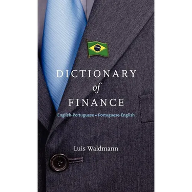 Dictionary of Finance: English-Portuguese - Portuguese-English