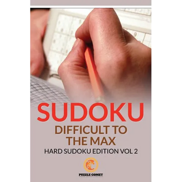 Sudoku Difficult To The Max: Hard Sudoku Edition Vol 2