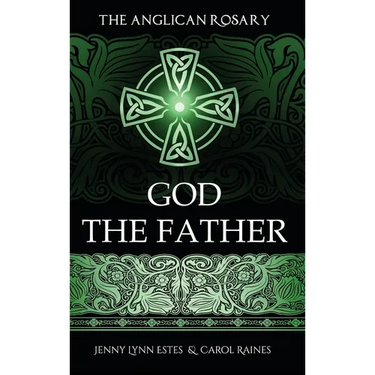 The Anglican Rosary: God The Father: Devotions and Prayers for 33 Names of God