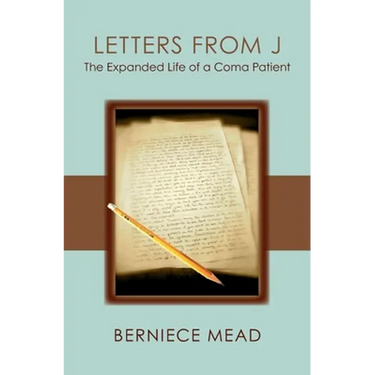 Letters from J: The Expanded Life of a Coma Patient