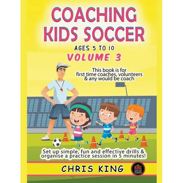 Coaching Kids Soccer - Ages 5 to 10 - Volume 3