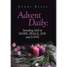 Advent Daily: Standing Still in Hope, Peace, Joy and Love