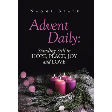 Advent Daily: Standing Still in Hope, Peace, Joy and Love