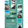 Drive Here and Devastate Me