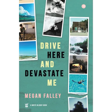 Drive Here and Devastate Me