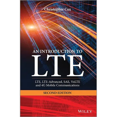An Introduction to Lte: Lte, Lte-Advanced, Sae, Volte and 4g Mobile Communications