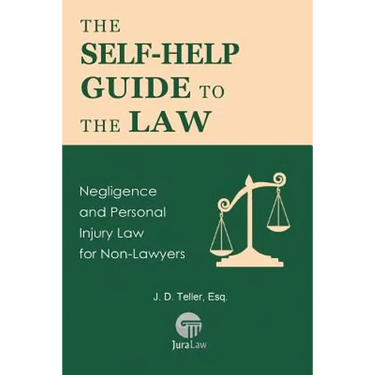 The Self-Help Guide to the Law: Negligence and Personal Injury Law for Non-Lawyers
