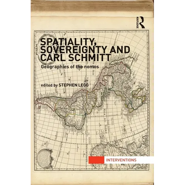 Spatiality, Sovereignty and Carl Schmitt: Geographies of the Nomos