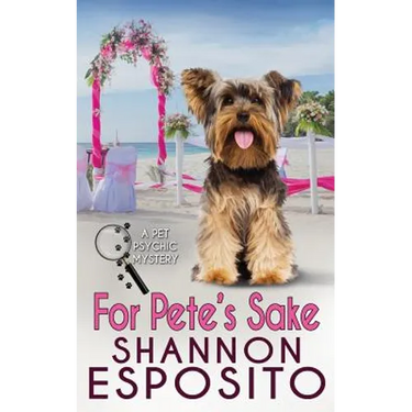 For Pete's Sake: A Pet Psychic Mystery No. 4