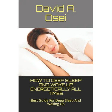 How to Deep Sleep and Wake Up Energetically All Times: Best Guide For Deep Sleep And Waking Up