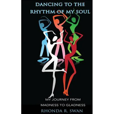 Dancing to the Rhythm of My Soul: My Journey From Madness To Gladness