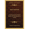Seek And Find: A Double Series Of Short Studies Of The Benedicite (1879)
