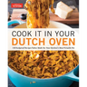 Cook It in Your Dutch Oven: 150 Foolproof Recipes Tailor-Made for Your Kitchen's Most Versatile Pot