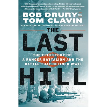 The Last Hill: The Epic Story of a Ranger Battalion and the Battle That Defined WWII