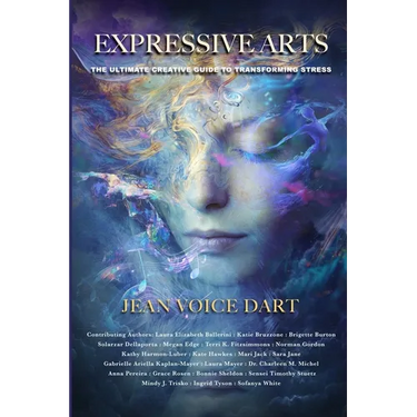 Expressive Arts: The Ultimate Creative Guide to Transforming Stress