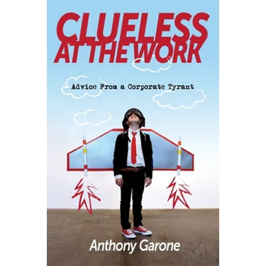 Clueless at The Work: Advice from a Corporate Tyrant