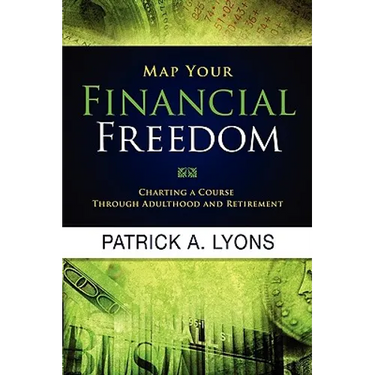 Map Your Financial Freedom: Charting a Course Through Adulthood and Retirement: Charting a Course Through Adulthood and Retirement