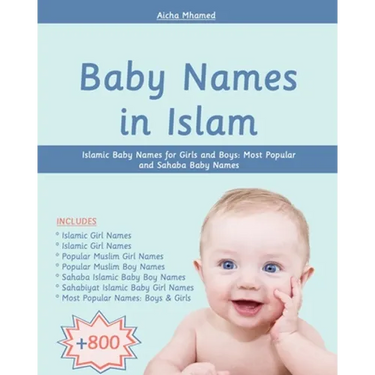 Baby Names in Islam: 800+ Islamic Baby Names for Girls and Boys: Most Popular and Sahaba Baby Names