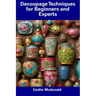 Decoupage Techniques for Beginners and Experts
