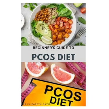 Beginner's Guide to Pcos Diet: Quick and Easy Delicious RePCOS Diet Recipes to Lose Weight, Boost Fertility and Improve Metabolism and Heal Diabetes