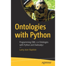 Ontologies with Python: Programming Owl 2.0 Ontologies with Python and Owlready2
