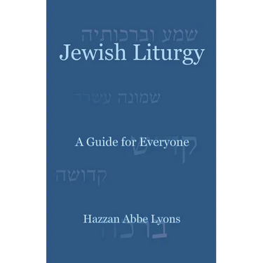 Jewish Liturgy: A Guide for Everyone
