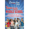 Chicken Soup for the Soul: Teens Talk Middle School: 101 Stories of Life, Love, and Learning for Younger Teens