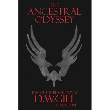 The Ancestral Odyssey: Rise of the Black Doves - Volume Five