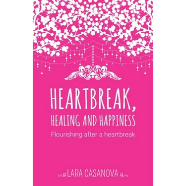 Heartbreak, Healing and Happiness: Flourishing after a heartbreak