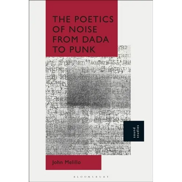 The Poetics of Noise from Dada to Punk