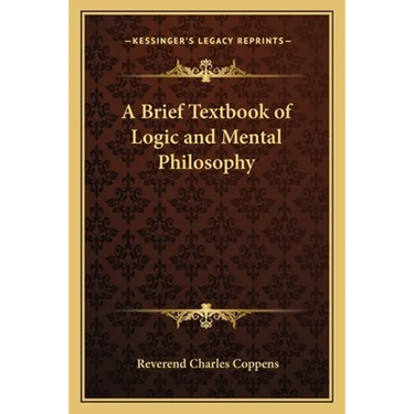 A Brief Textbook of Logic and Mental Philosophy