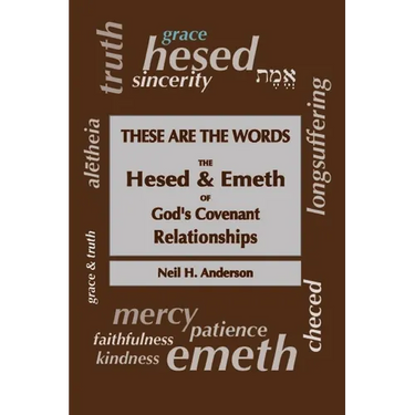 These Are The Words: The Hesed and Emeth of God's Covenant Relationships