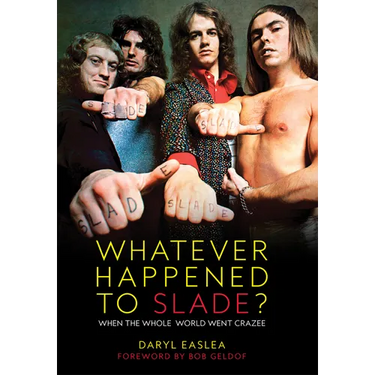 Whatever Happened to Slade?: When the Whole World Went Crazee